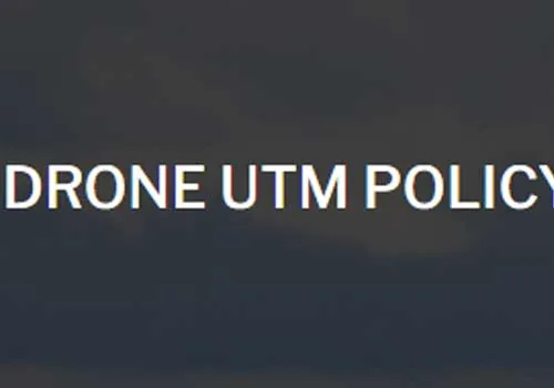 THE NEW INDIAN DRONE UTM POLICY FRAMEWORK: SOME KEY TAKEAWAYS